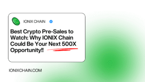 Best Crypto Pre-Sales to Watch Why IONIX Chain Could Be Your Next 500X Opportunity!!